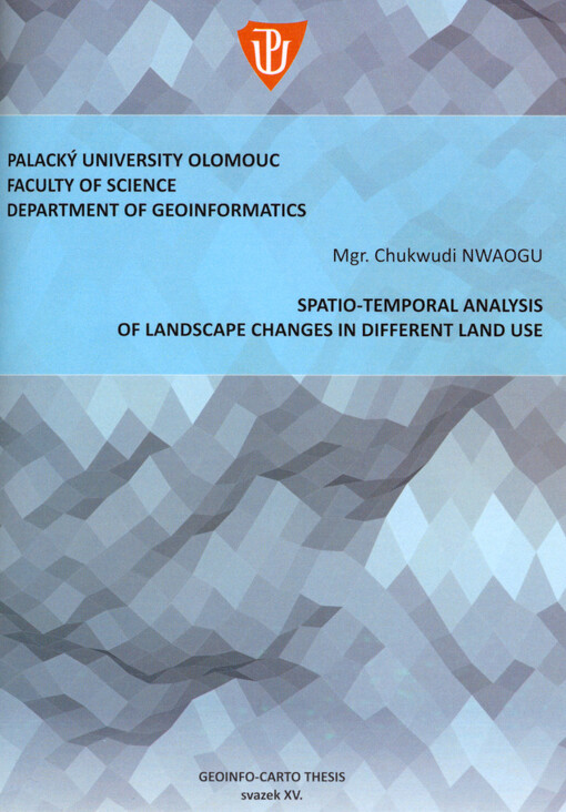 Spatio-temporal analysis of landscape changes in different land use : dissertation thesis summary = Časoprostorová analýza změn krajiny v různých land use