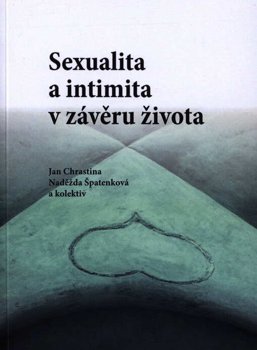 Sexualita a intimita v závěru života =: Sexuality and intimacy in the end-of-life