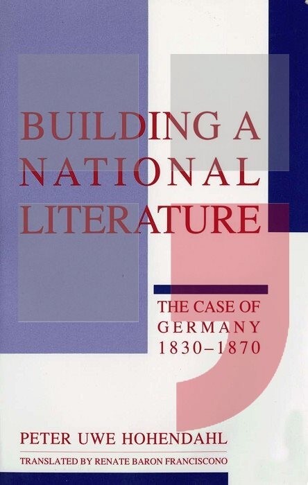 Building a national literature :the case of Germany, 1830-1870
