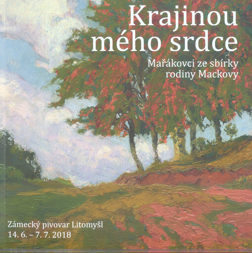 Mařákovci : Mařákova škola ze sbírky rodiny Mackovy : Zámecký pivovar Litomyšl, 14.6.-7.7.2018
