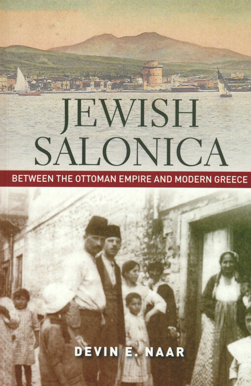 Jewish Salonica : between the Ottoman Empire and modern Greece