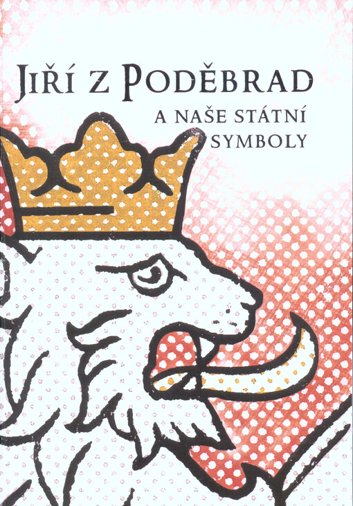 Jiří z Poděbrad a naše státní symboly