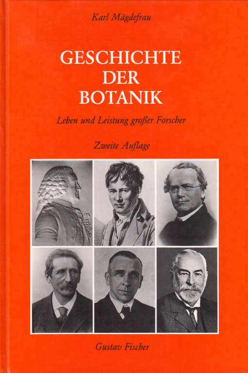 Geschichte der Botanik : Leben und Leistung grosser Forscher