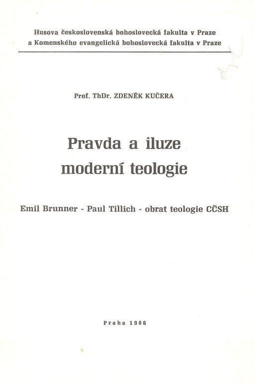 Pravda a iluze moderní teologie :Emil Brunner - Paul Tillich - obrat teologie CČSH