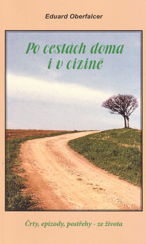 Po cestách doma i v cizině : črty, epizody, postřehy - ze života