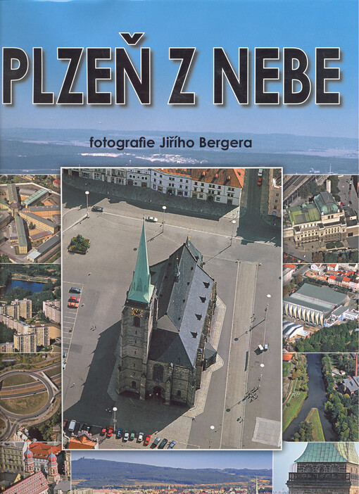 Plzeň z nebe =: Pilsen from the skies = Pilsen vom Himmel