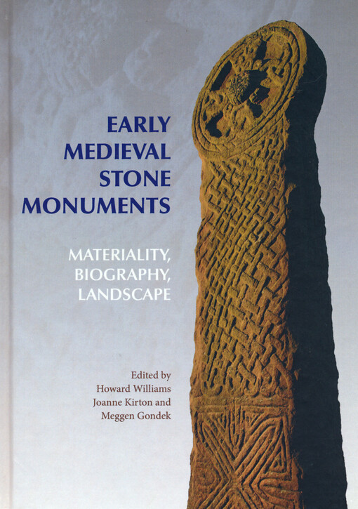 Early medieval stone monuments : materiality, biography, landscape