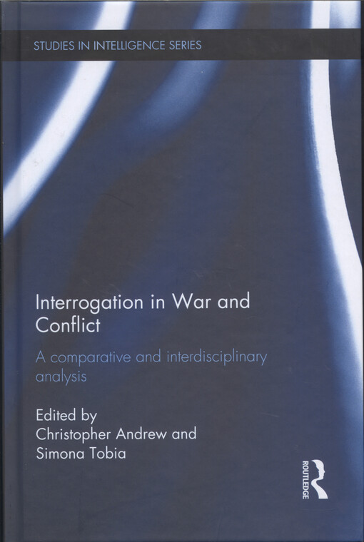 Interrogation in war and conflict : a comparative and interdisciplinary analysis
