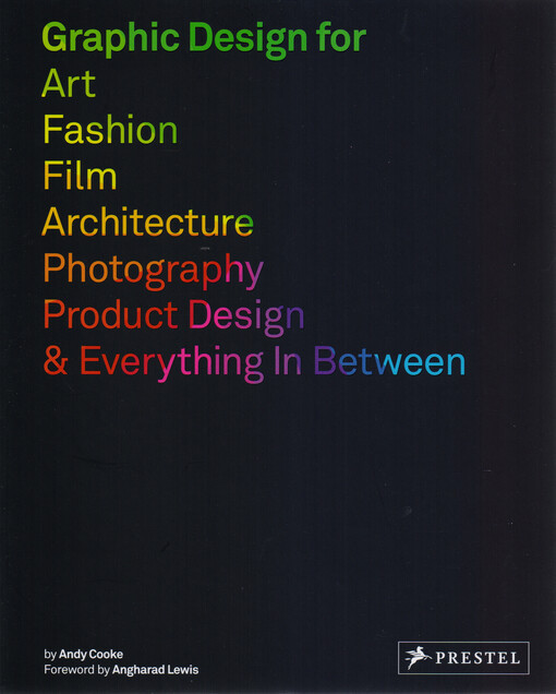 Graphic Design for Art, Fashion, Film, Architecture, Photography, Product Design & Everything in Between