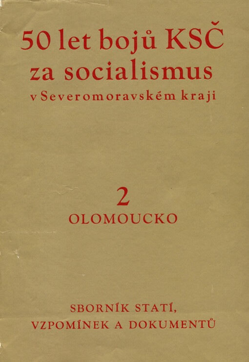50 let bojů KSČ za socialismus v Severomoravském kraji :sborník statí, vzpomínek a dokumentů.2,Olomoucko