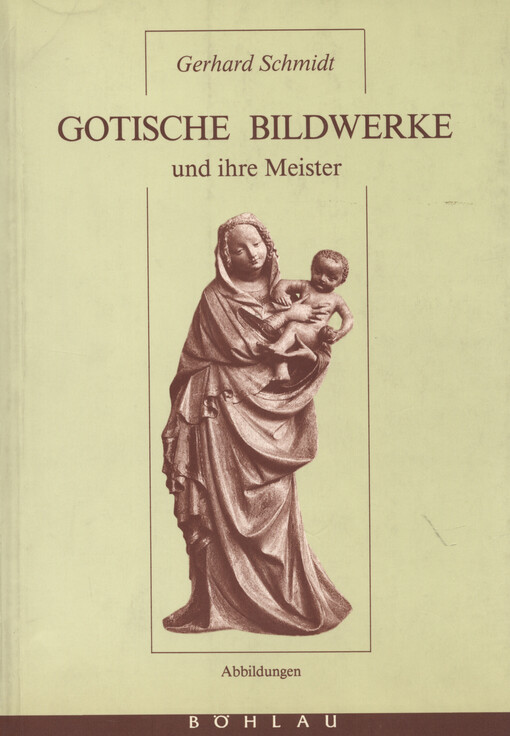 Gotische Bildwerke und ihre Meister. Textband
