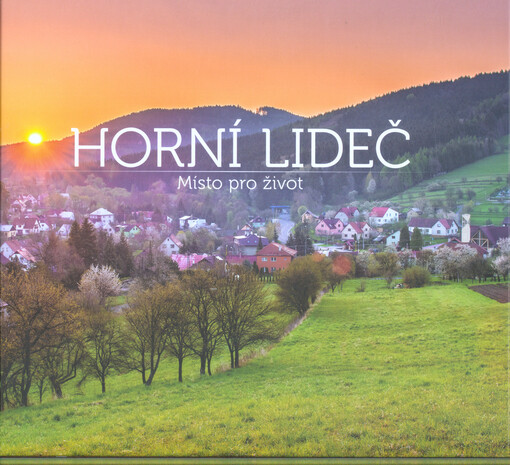 Horní Lideč : místo pro život