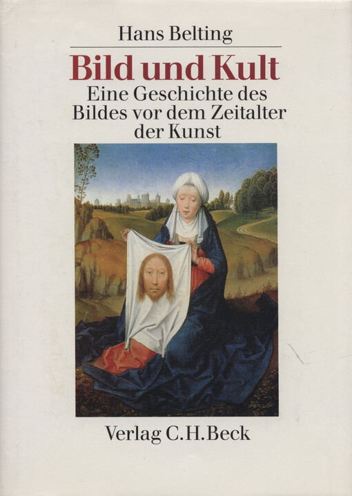 Bild und Kult : eine Geschichte des Bildes vor dem Zeitalter der Kunst