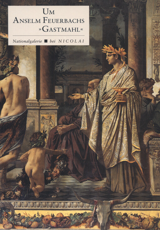 Um Anselm Feuerbachs Gastmahl