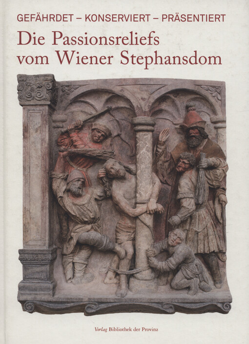 Die Passionsreliefs vom Wiener Stephansdom