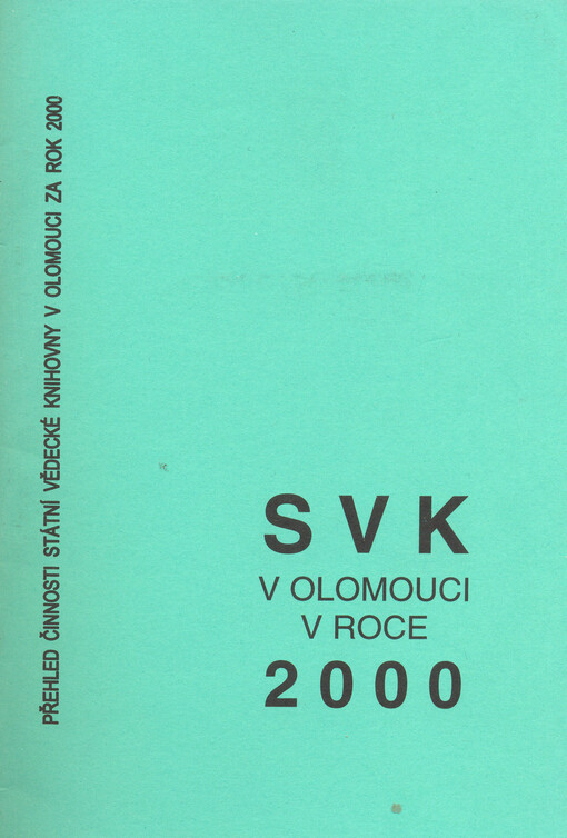 SVK v Olomouci v roce ... : přehled činnosti Státní vědecké knihovny v Olomouci za rok ...