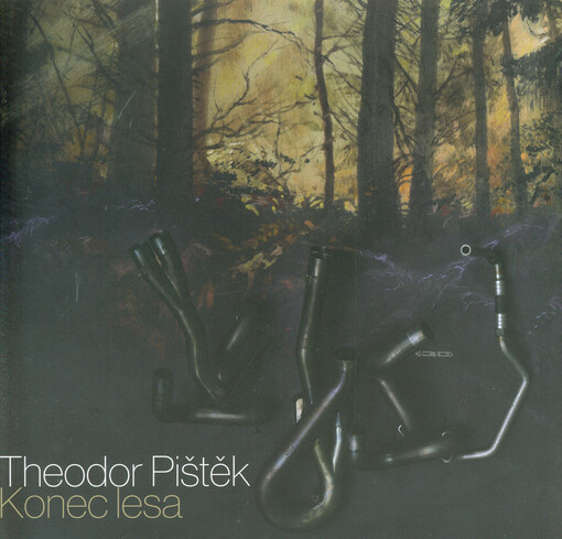 Theodor Pištěk : konec lesa