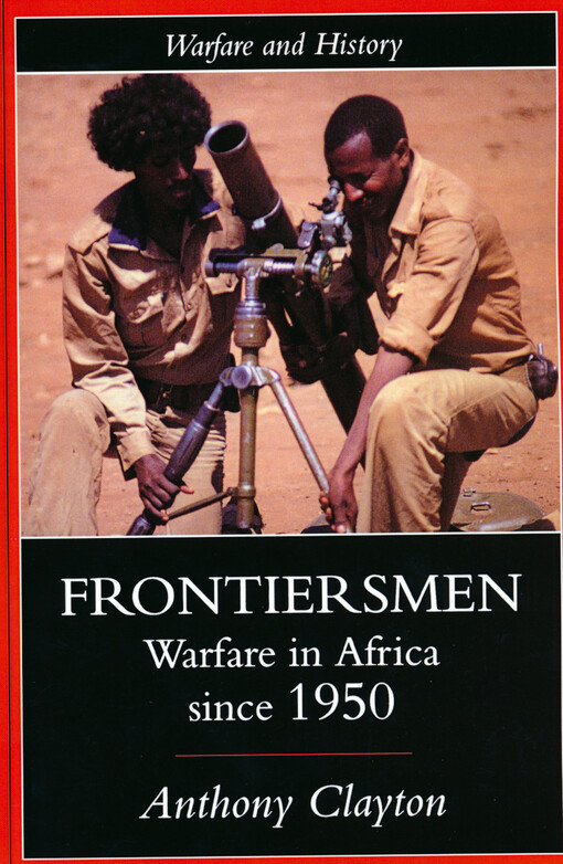 Frontiersmen : warfare in Africa since 1950