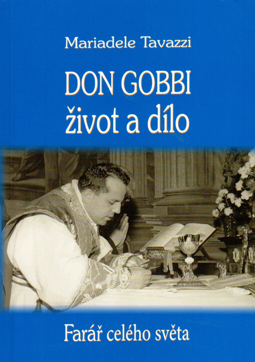 Don Gobbi - život a dílo - Farář celého světa. Zakladatel Mariánského kněžského hnutí
