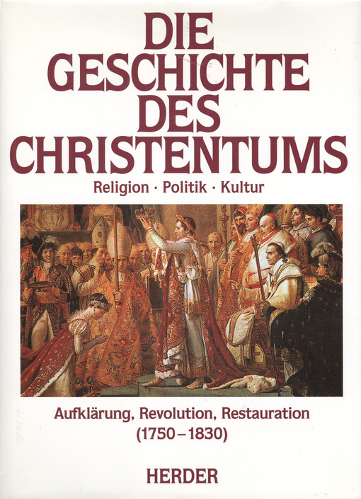 Die Geschichte des Christentums : Religion, Politik, Kultur. Band 10, Aufklärung, Revolution, Restauration (1750-1830)