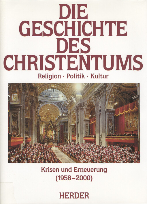 Die Geschichte des Christentums : Religion. Politik. Kultur. Bd. 13, Krisen und Erneuerund (1958-2000)