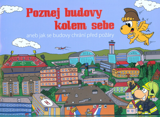 Poznej budovy kolem sebe, aneb, Jak se budovy chrání před požáry