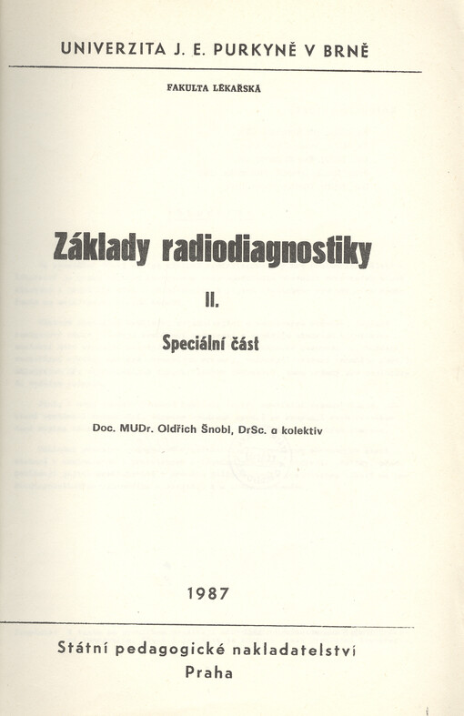 Základy radiodiagnostiky :určeno pro posl. fak. lékařské Univ. J. E. Purkyně v Brně a fak. dětského lék. Univ. Karlovy v Praze.[Díl] 2.,Speciální část