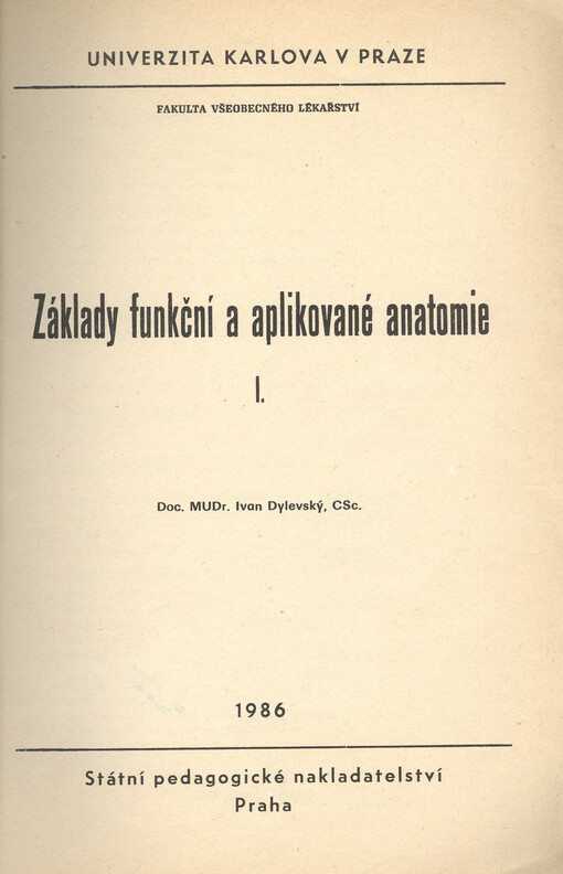 Základy funkční a aplikované anatomie : určeno pro posl. fak. filozof., směr pedagogika - péče o nemocné (dálkové studium). [Díl] 1.