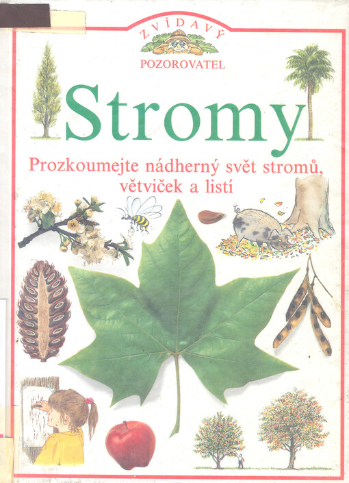 Stromy : [prozkoumejte nádherný svět stromů, větviček a listí]