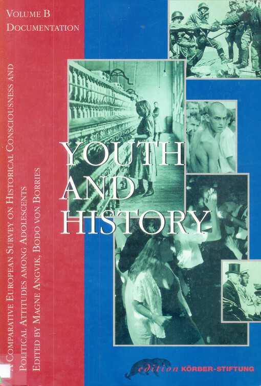 Youth and history : a comparative European survey on historical consciousness and political attitudes among adolescents. Vol. B, Documentation ; original and combinated measures for dimensions in historical counsciousness