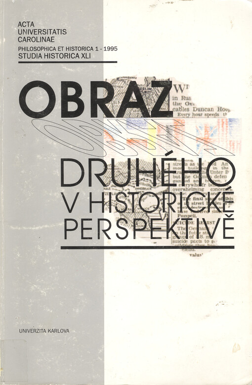 Obraz druhého v historické perspektivě : [tisk a historická beletrie při formování historického vědomí v 19. a 20. století