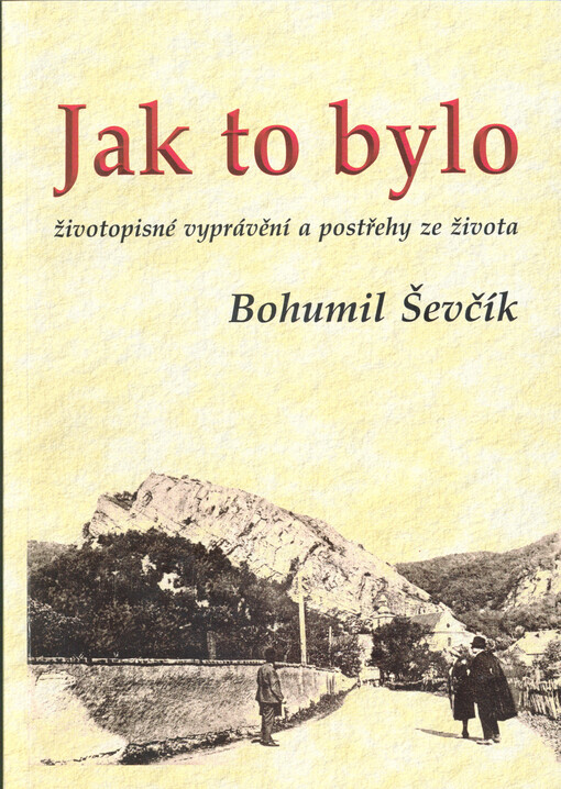 Jak to bylo : životopisné vyprávění a postřehy ze života