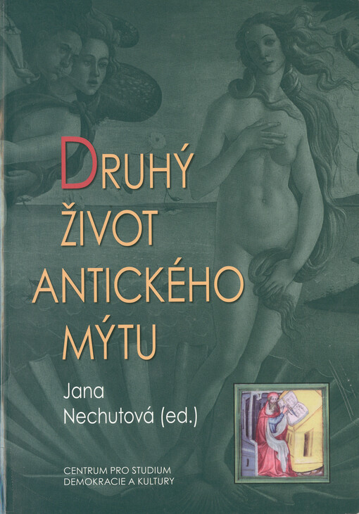 Druhý život antického mýtu: sborník z vědeckého symposia Centra pro práci s patristickými středověkými a renesančními texty