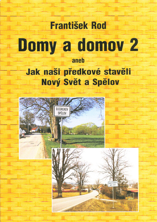 Domy a domov 2, aneb, Jak naši předkové stavěli Nový Svět a Spělov