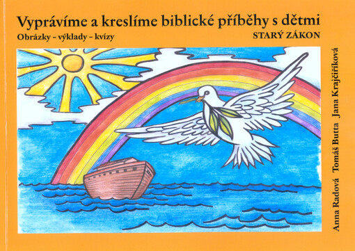 Vyprávíme a kreslíme biblické příběhy s dětmi : obrázky - výklady - kvízy. Starý zákon
