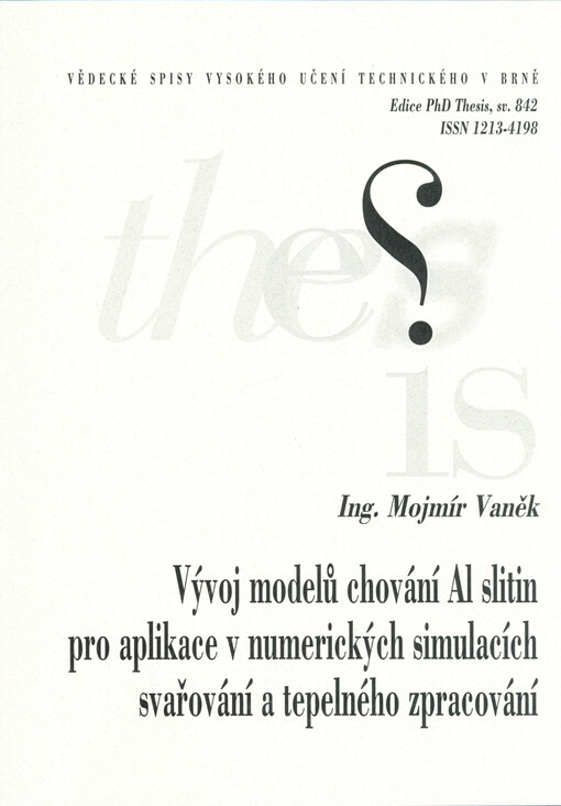 Vývoj modelů chování Al slitin pro aplikace v numerických simulacích svařování a tepelného zpracování = Development of models of Al alloys behaviour for applications in numerical simulations of welding and heat treatment
