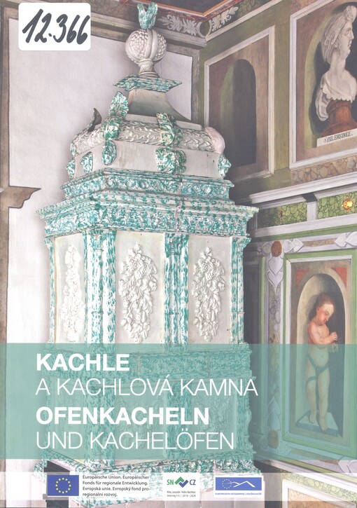 Kachle a kachlová kamna: sborník příspěvků z mezinárodní konference k výstavě Svět kachlových kamen : Oblastní muzeum v Mostě, 19.-20. dubna 2018 = Ofenkacheln und Kachelöfen : Sammelband der Beiträge der internationalen Konferenz zur Ausstellung Die Welt der Kachelöfen : Regionales Museum in Most, 19.-20. April 2018
