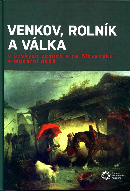 Venkov, rolník a válka v českých zemích a na Slovensku v moderní době