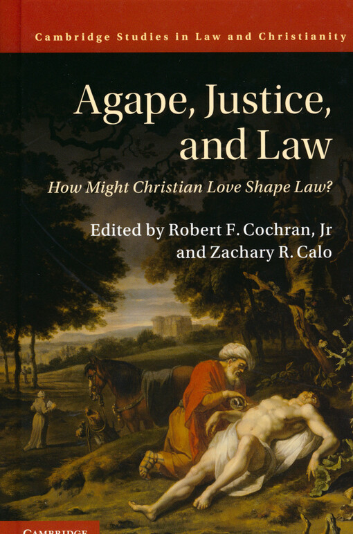 Agape, justice, and law : how might Christian love shape law?
