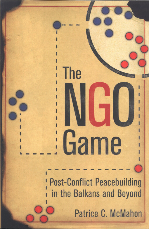 The NGO game : post-conflict peacebuilding in the Balkancs and beyond