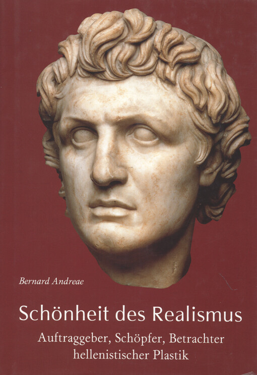 Schönheit des Realismus : Auftraggeber, Schöpfer, Betrachter hellenistischer Plastik