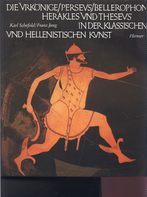 Die Urkönige, Perseus, Bellerophon, Herakles und Theseus in der klassischen und hellenistischen Kunst