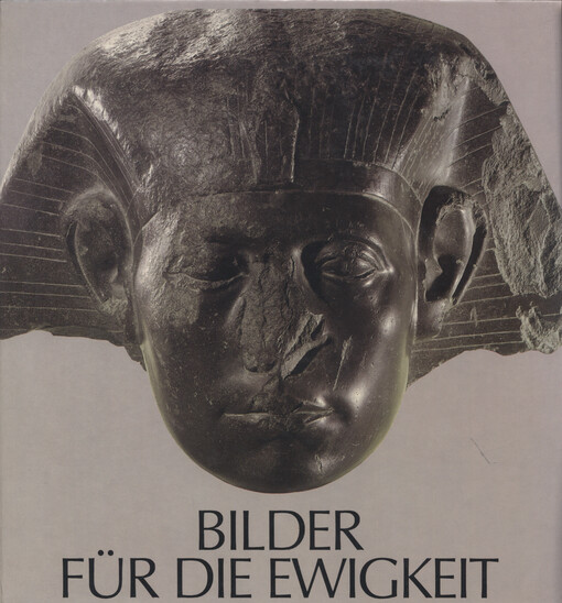 Bilder für die Ewigkeit : 3000 Jahre ägyptische Kunst : Konstanz, Konzil, 25. März - 23. Mai 1983