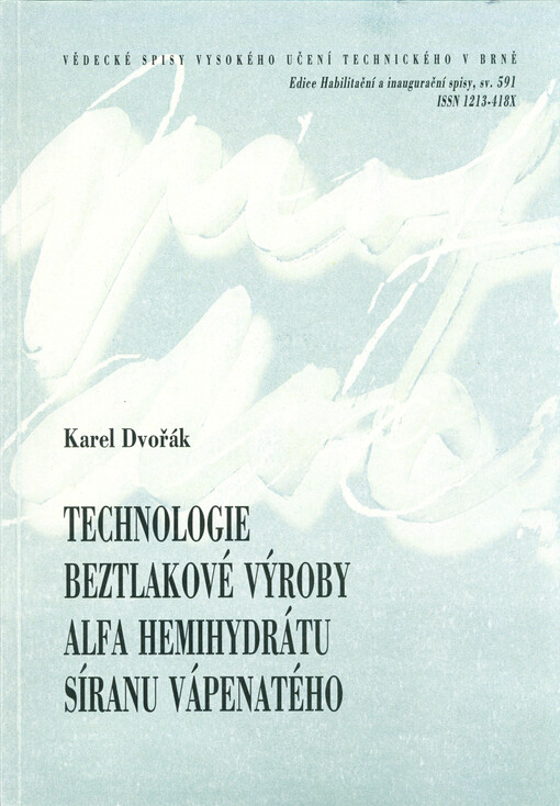 Technologie beztlakové výroby alfa hemihydrátu síranu vápenatého = Technology for the non-pressure production of alpha calcium sulfate hemihydrate : zkrácená verze habilitační práce