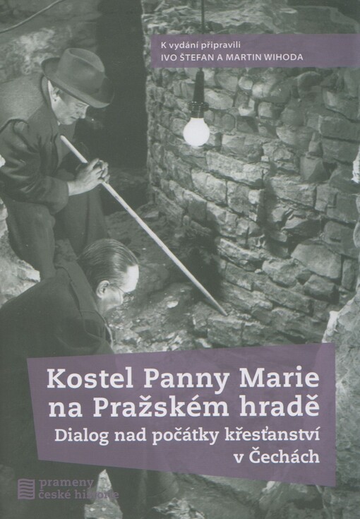 Kostel Panny Marie na Pražském hradě : dialog nad počátky křesťanství v Čechách