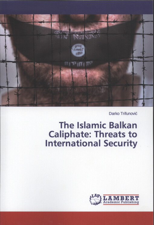 The islamic Balkan Caliphate : threats to international security