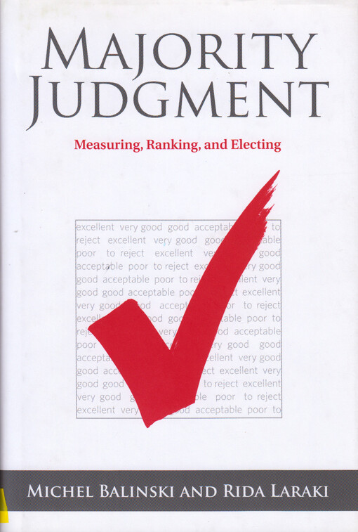 Majority judgment :measuring, ranking, and electing