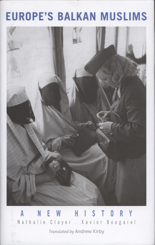 Europe's Balkan Muslims : a new history