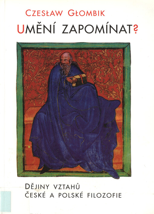 Umění zapomínat?: dějiny vztahů české a polské filozofie