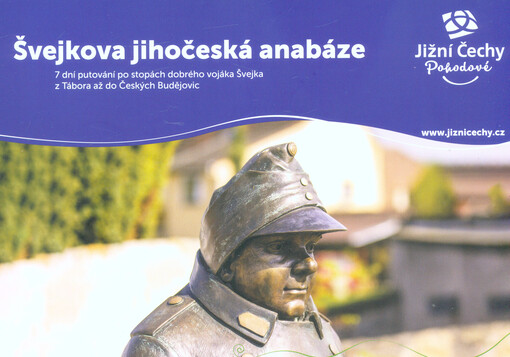 Švejkova jihočeská anabáze : 7 dní putování po stopách dobrého vojáka Švejka z Tábora až do Českých Budějovic
